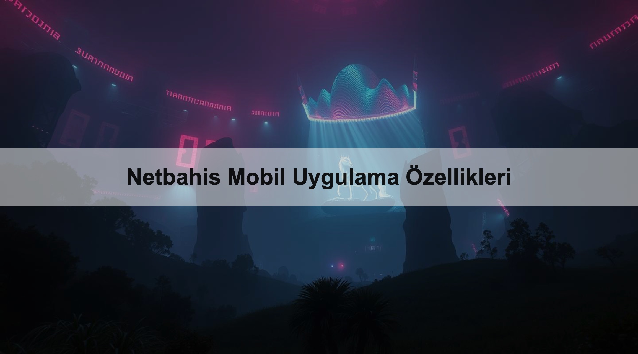 Netbahis Mobil Uygulama Özellikleri